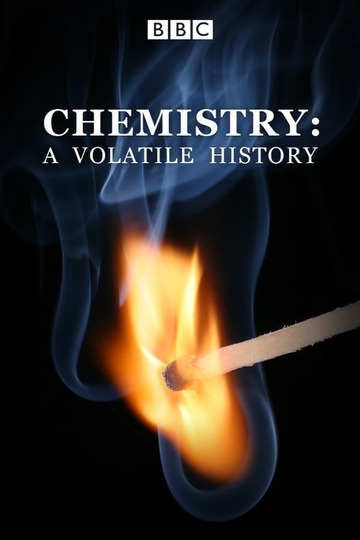 Химия: Изменчивая история / Chemistry: A Volatile History (сериал)