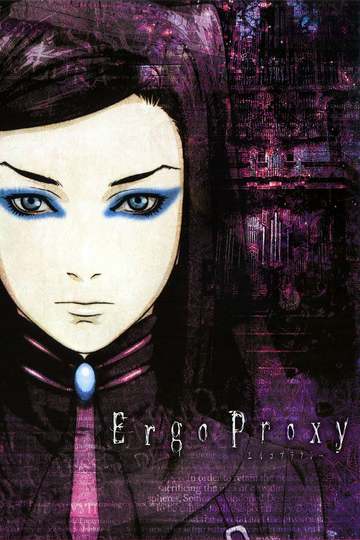 Эрго Прокси / Ergo Proxy (аниме)