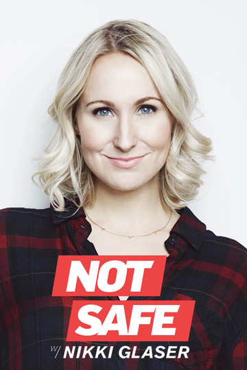 Без тормозов с Ники Глейсер / Not Safe with Nikki Glaser (сериал)