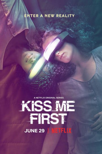 Поцелуй меня первым / Kiss Me First (сериал)