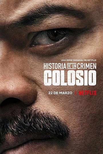 Криминальные записки: Колосио / Historia de un crimen: Colosio (сериал)