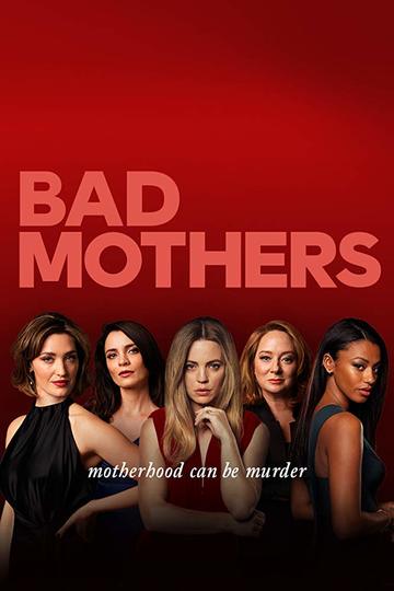 Плохие мамочки / Bad Mothers (сериал)