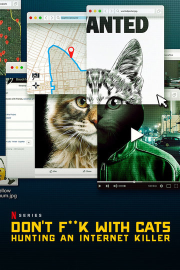 Не троньте котиков: Охота на интернет-убийцу / Don't F**k with Cats: Hunting an Internet Killer (сериал)
