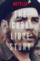 История свободной Кубы / The Cuba Libre Story (сериал)