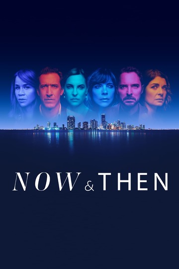 Тогда и сейчас / Now and Then (сериал)