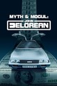 Джон Делориан: магнат и легенда / Myth & Mogul: John DeLorean (сериал)