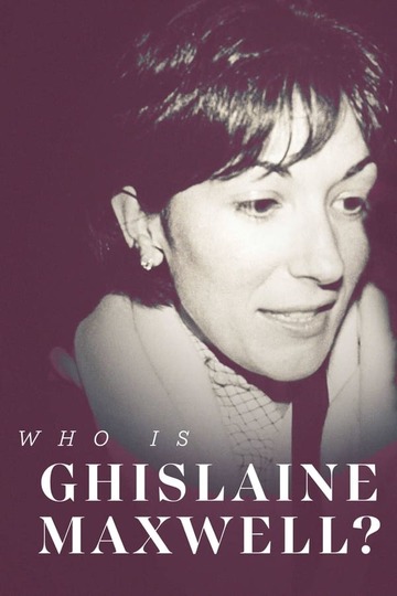 Who Is Ghislaine Maxwell? (show)
