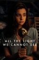 Весь невидимый нам свет / All the Light We Cannot See (сериал)