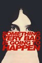 Something Very Bad Is Going to Happen (show)