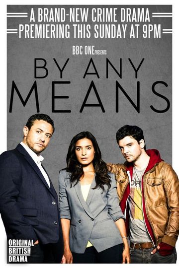 Любыми средствами / By Any Means (сериал)